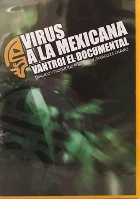Virus A La Mexicana El Documental 2015