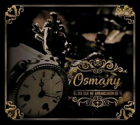 El Día Que Me Arrancaron De Ti (OSMANY) 2018